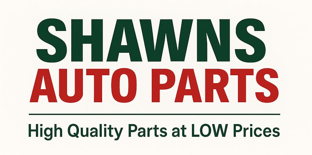 SHAWNS AUTO PARTS “High Quality Parts at LOW Prices”